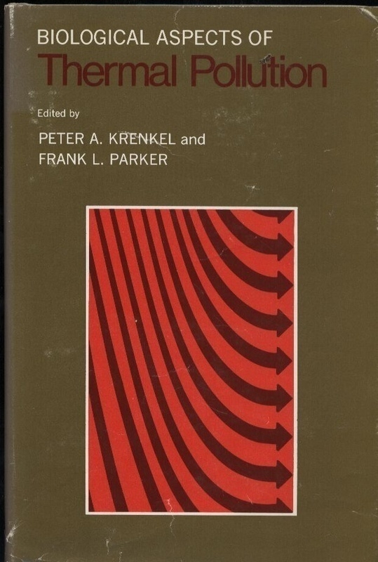 Krenkel,Peter A.+Frank L.Parker  Biological Aspects of Thermal Pollution 