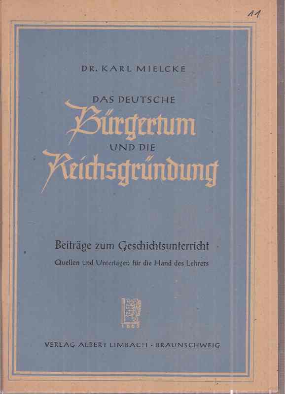 Mielcke,Karl  Das Deutsche Bürgertum und die Reichsgründung 