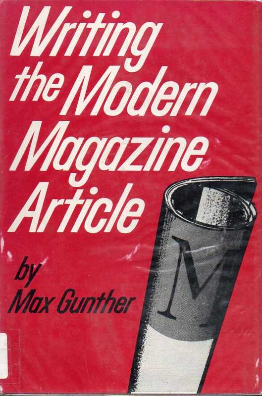 Gunther,Max  Writing the Modern Magazine Article 