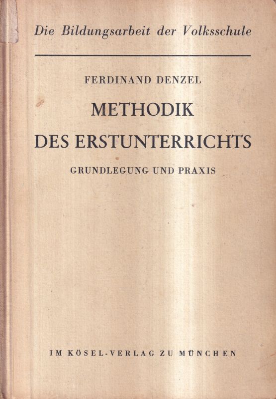 Denzel,Ferdinand  Methodik des Erstunterrichts.Grundlegung und Praxis.Mü.(Kösel-Vlg.)195 