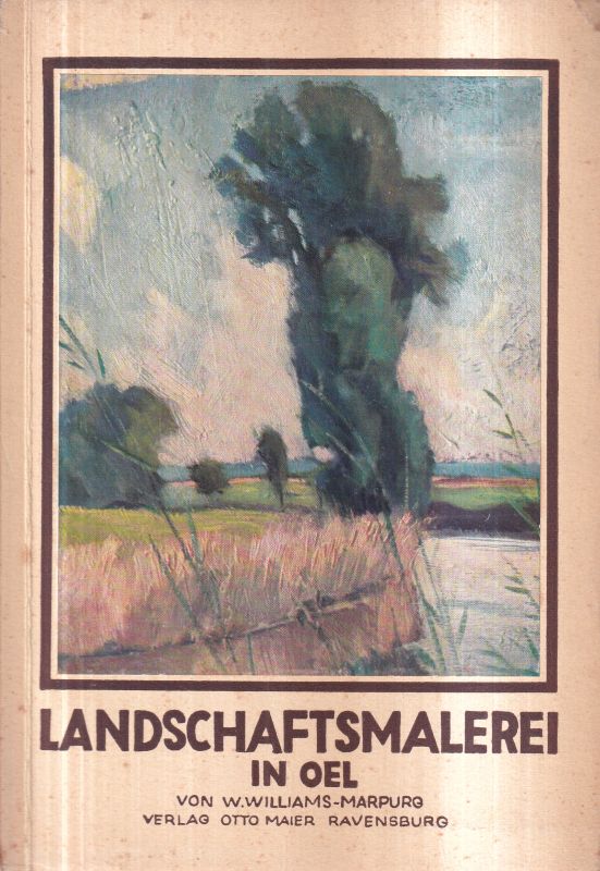 Malen: Williams u.Marpurg,W.  Landschaftsmalerei in Öl.Anleitung für Anfänger 