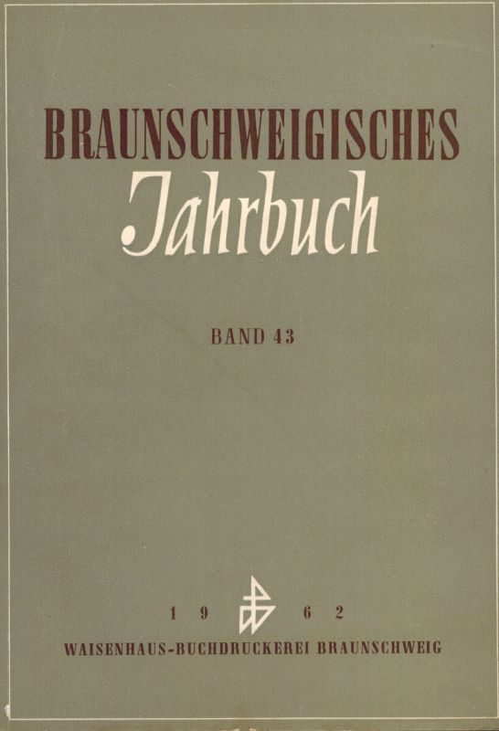 Braunschweigischer Geschichtsverein  Braunschweigisches Jahrbuch 43.Band 1962 