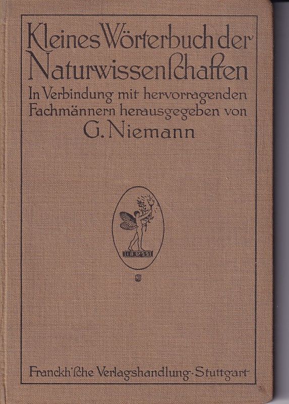 Wörterbuch der Naturwissenschaften,Kleines  Hsg.G.Niemann u.A.,Stgt.(Kosmos)1910.105 S.,Ln-2) 