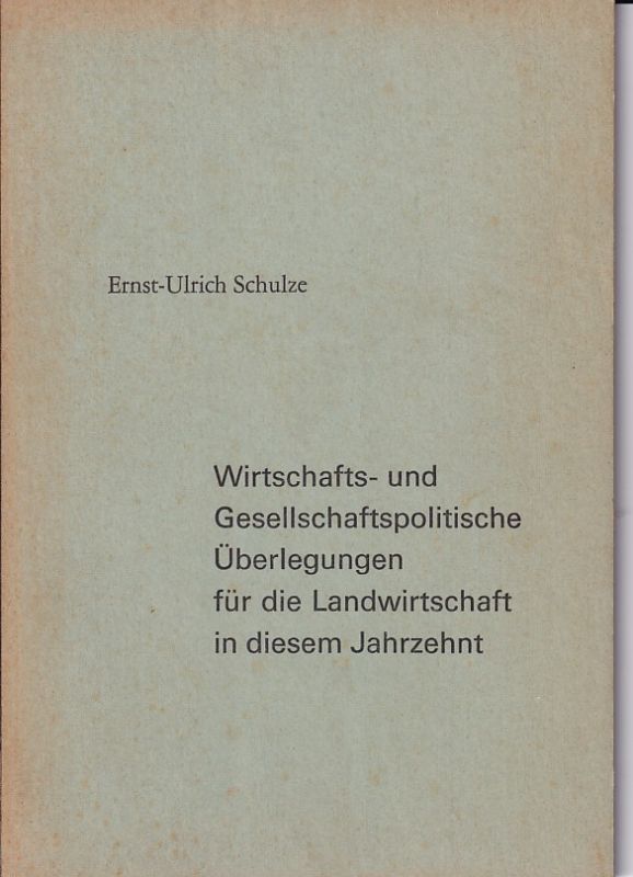 Schulze,Ernst-Ulrich  Wirtschaft-und Gesellschaftpolitische Überlegungen für die 