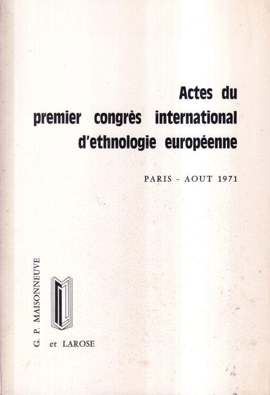 Actes du premier congres international  d´ethnologie Europeenne.Paris 24 au 28 aout 1971 