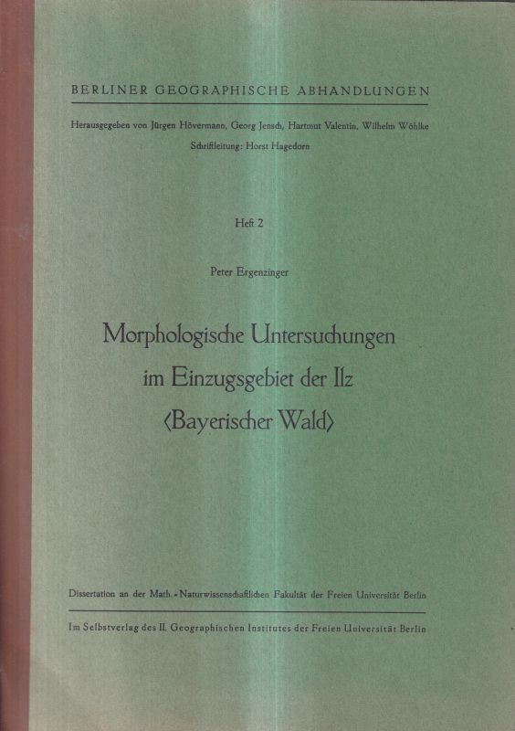 Berliner Geogr.Abhandlungen Heft 2: Ergenzinger  Peter,Morphologische Untersuchungen im Einzugsgebiet der I l z(Bayr. 