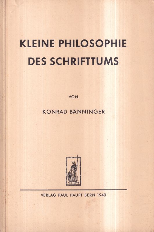 Bänninger,K.  Kleine Philosophie des Schrifttums 
