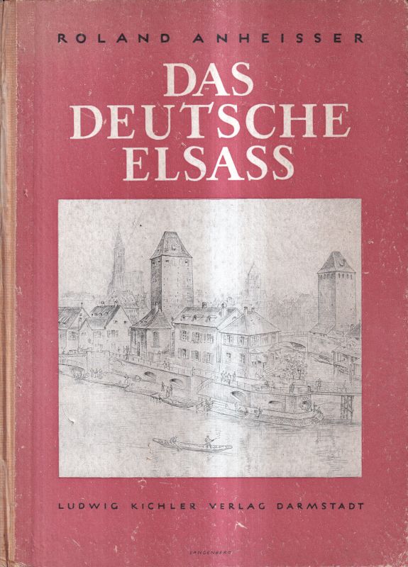 Anheisser,Roland  Das Deutsche Elsass 