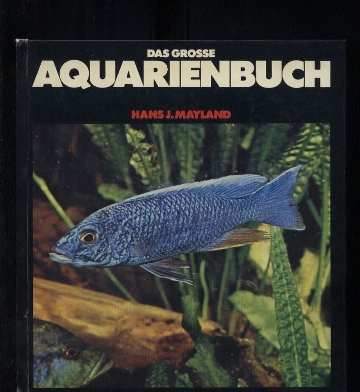 Mayland,Hans J.  Das grosse Aquarienbuch 
