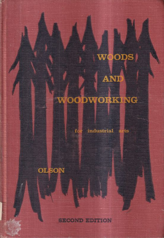 Olson,Delmar W.  Woods and Woodworking for industrial arts 