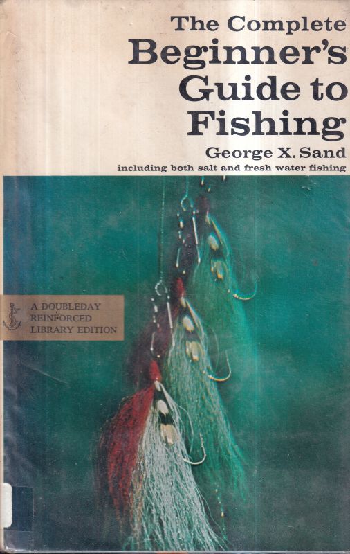 Sand,George X.  The Complete Beginner's Guide to Fishing 
