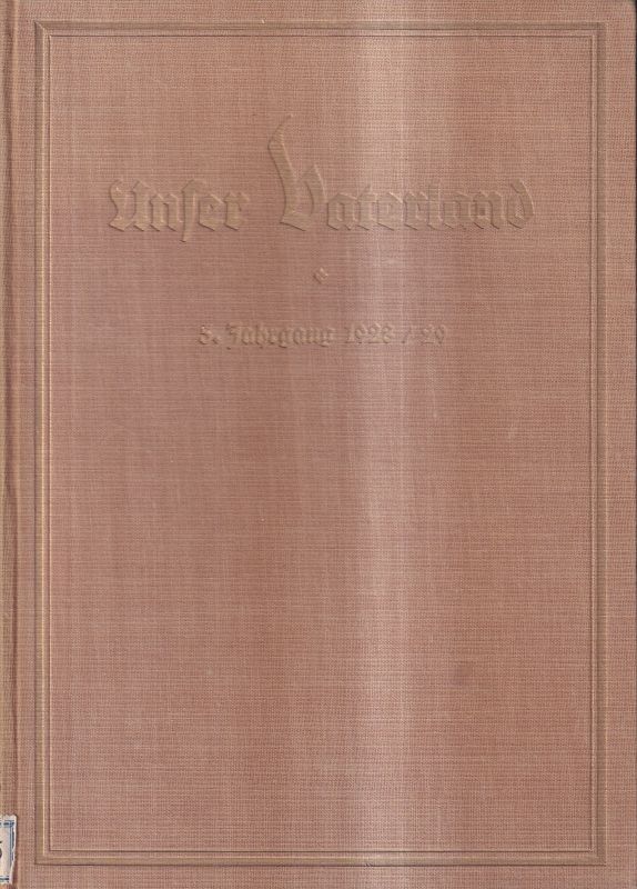 Unser Vaterland  Unser Vaterland 5.Jahrgang 1928/29.Heft 1 bis 12 