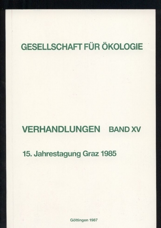 Gesellschaft für Ökologie  Verhandlungen Band XV. 15. Jahrestagung 1985 
