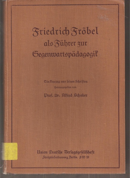 Schober,Alfred (Hsg.)  Friedrich Fröbel als Führer zur Gegenwartspädagogik 