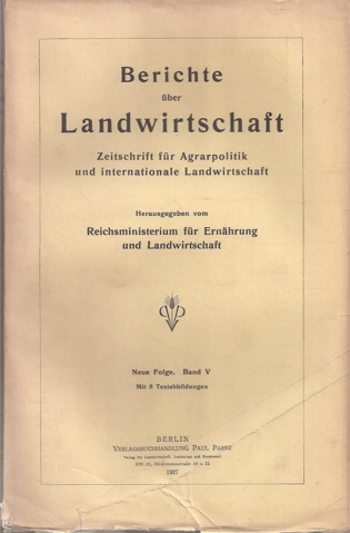Berichte über Landwirtschaft  Berichte über Landwirtschaft V.Band 1927. Neue Folge (1 Band) 