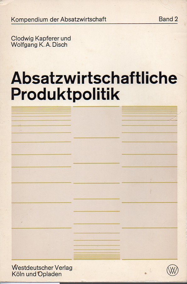 Kapferer,Clodwig und Wolfgang K.A.Disch  Absatzwirtschaftliche Produktpolitik 