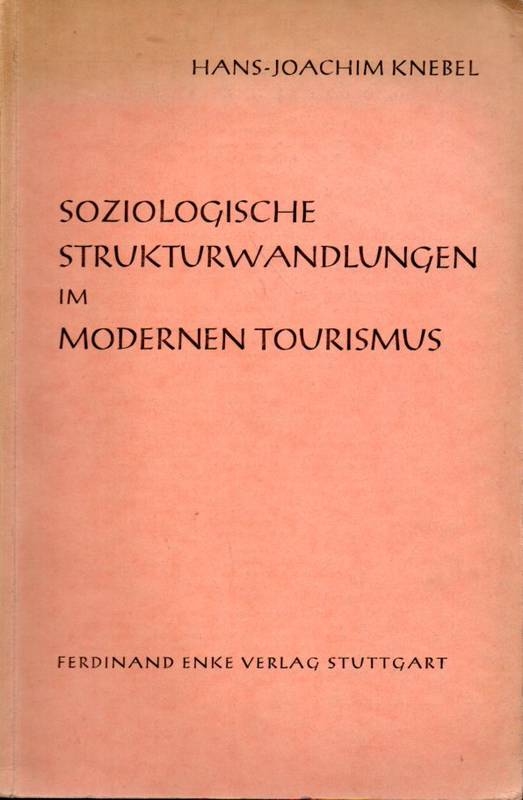 Knebel,Hans-Joachim  Soziologische Strukturwandlungen im modernen Tourismus 