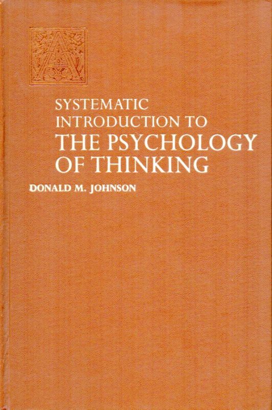 Johnson,Donald M.  Systematic Introduction to the Psychology of Thinking 