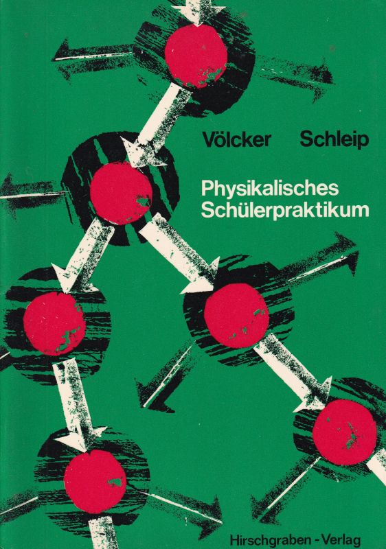 Völcker,Diethelm und Alfred Schleip (Hsg.)  Physikalisches Schülerpraktikum 