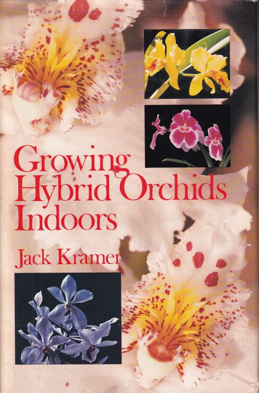 Kramer,Jack  Growing Hybrid Orchids Indoors 