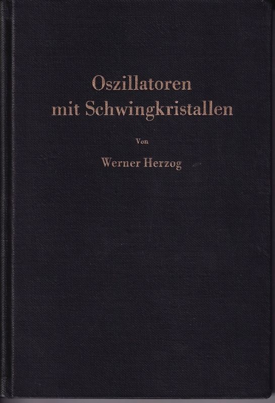 Herzog,Werner  Oszillatoren mit Schwingkristallen 
