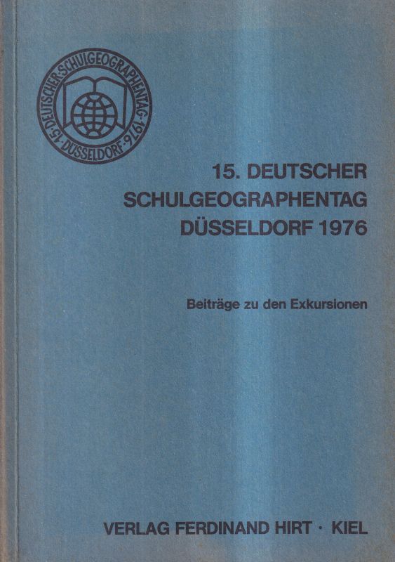 Schulgeographie: Beiträge zu den Exkursionen  15.Deutscher Schulgeographentag Düsseldorf 1976 