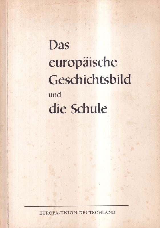 Lüders,C.-H.und J.Spörl und K.Kluxen u.a.  Das europäische Geschichtsbild und die Schule 