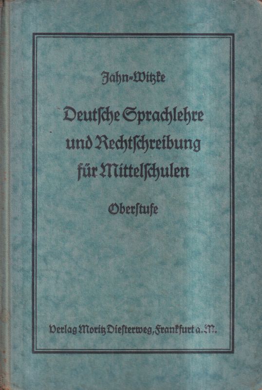 Jahn,Wilhelm+Wilhelm Witzke  Deutsche Sprachlehre und Rechtschreibung für Mittelschulen. 