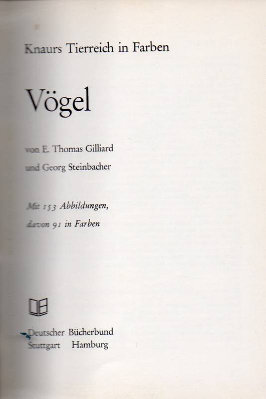 Gilliard,E.Thomas und Georg Steinbacher  Vögel (Knaurs Tierreich in Farben Volksausgabe) 