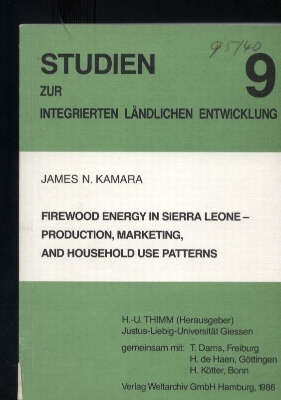 Kamara,James N.  Firewood energy in Sierra Leone - Production, Marketing and Household 
