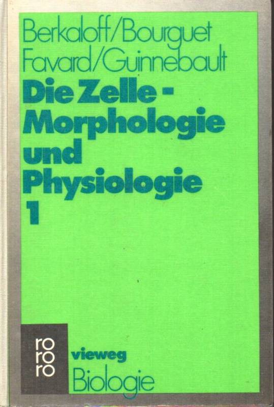 Berkaloff,Andre und Jacques Bourguet und weitere  Die Zelle - Morphologie und Physiologie Teil 1 und 2 (2 Bände) 