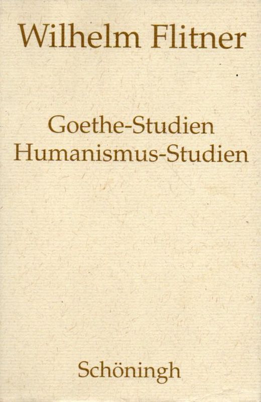 Flitner,Wilhelm  Goethe Studien Humanismus-Studien 
