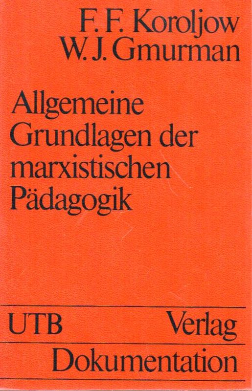 Koroljow,F.F. und W.J.Gmurman (Hsg.)  Allgemeine Grundlagen der marxistischen Pädagogik 