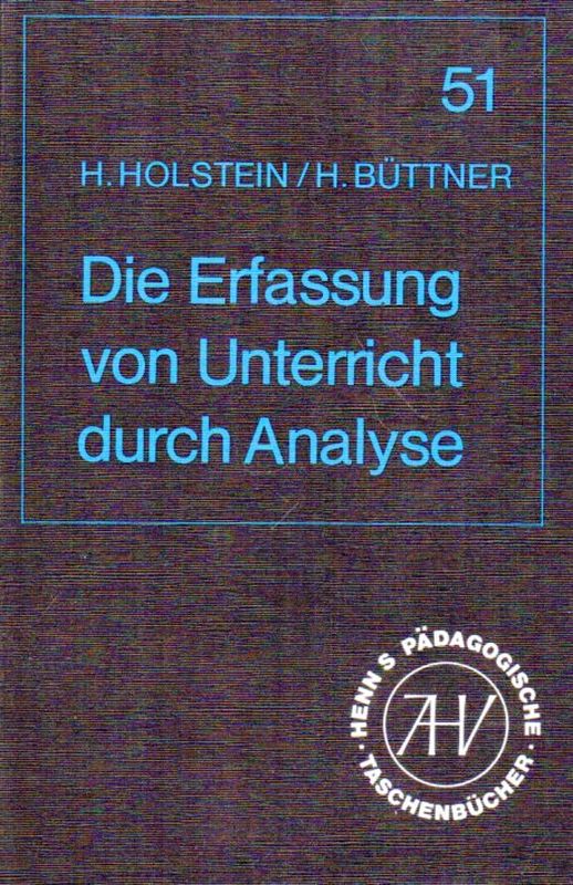 Holstein,Hermann und Heinz Büttner  Die Erfassung von Unterricht durch Analyse 