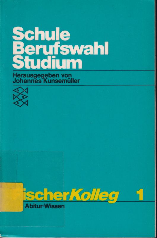 Kunsemüller,Johannes (Hsg.)  Schule Berufswahl Studium 