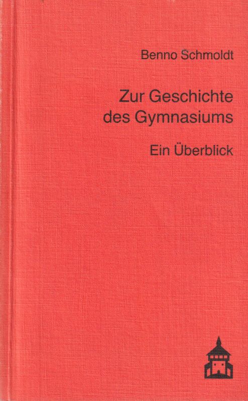 Schmoldt,Benno  Zur Geschichte des Gymnasiums 