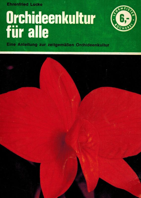 Lucke,Ehrenfried  Orchideenkultur für alle 