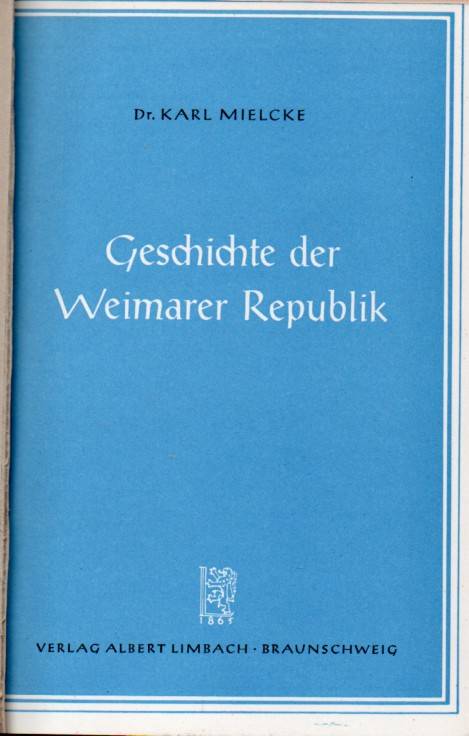 Mielcke,Karl  Geschichte der Weimarer Republik 