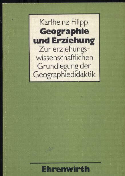 Filipp,Karlheinz  Geographie und Erziehung 