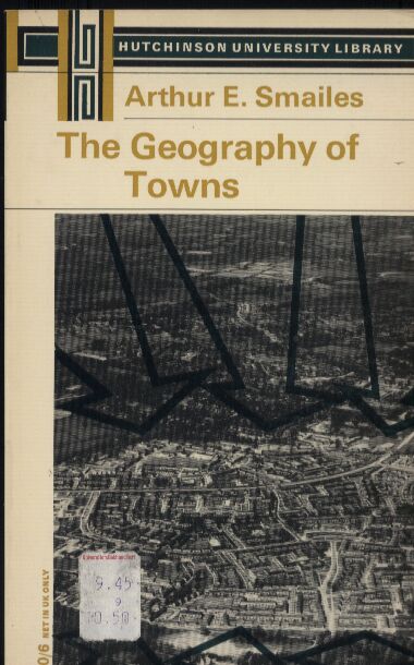 Smailes,Arthur E.  The Geography of Towns 