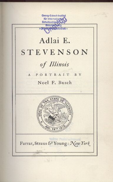 Busch,Noel F.  Adlai E. Stevenson of Illinois 