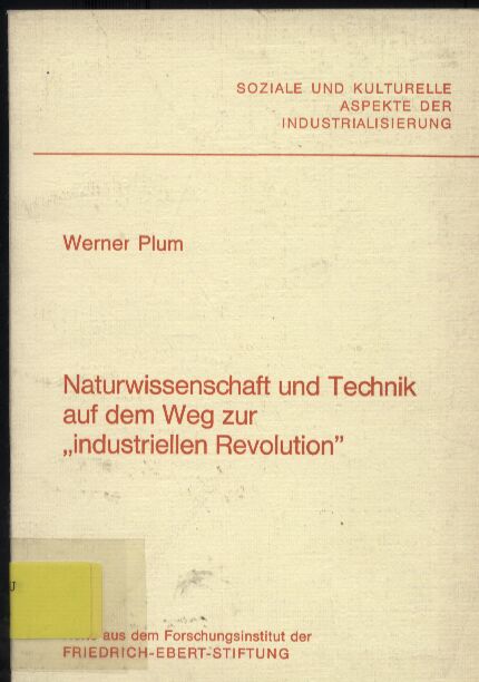 Plum,Werner  Naturwissenschaft und Technik auf dem Weg zur industriellen Revolution 