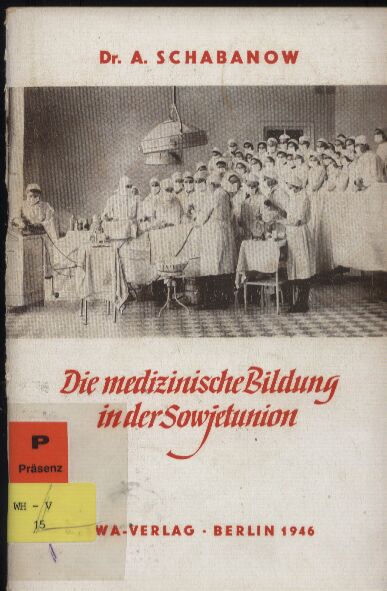 Schabanow,A.  Die medizinische Bildung in der Sowjetunion 
