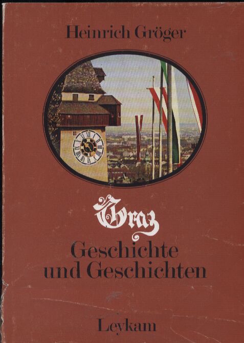 Gröger,Heinrich  Graz Geschichte und Geschichten 