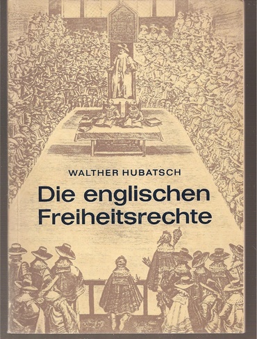 Hubatsch,Walther  Die englischen Freiheitsrechte 