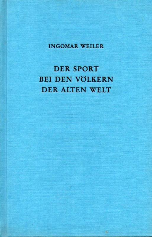 Weiler,Ingomar  Der Sport bei den Völkern der alten Welt 