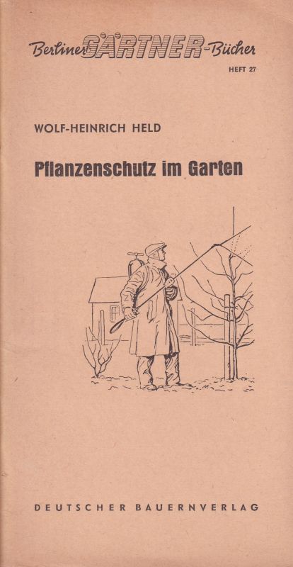 Held,Wolf-Heinrich  Pflanzenschutz im Garten(Berliner Gärtner-Bücher Heft 27) 