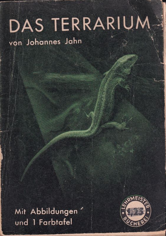 Jahn,Johannes  Das Terrarium.Eine Anleitung zur Einrichtung,Instandhaltung, 