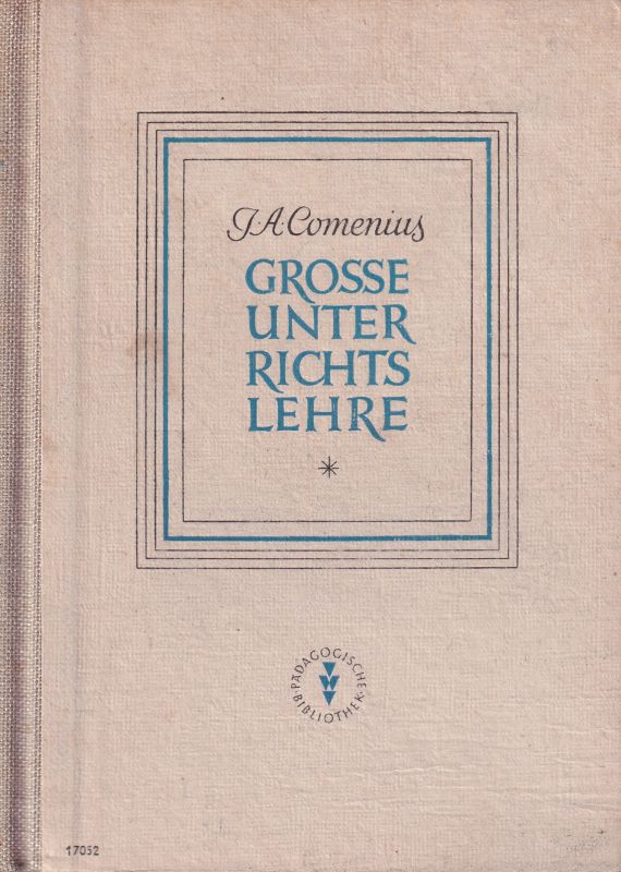 Comenius,J.A.  Grosse Unterrichtslehre.Ausgew.+eingel.v.Joh.Lindner.Ost-Berlin1947.XX 