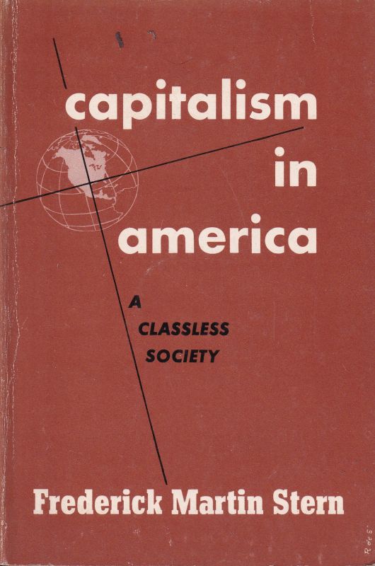 Stern,Frederick Martin  Capitalism in America.A Classless Society 